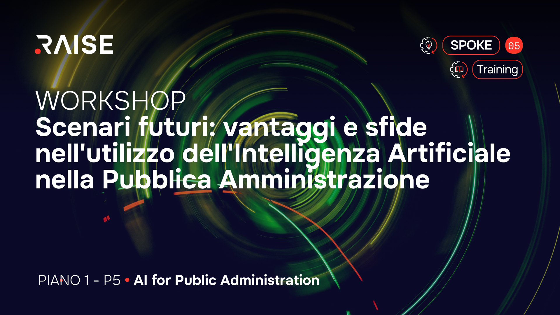 “Scenari futuri: vantaggi e sfide nell’utilizzo dell’Intelligenza Artificiale nella Pubblica Amministrazione”: il workshop di P5 – AI FOR PUBLIC ADMINISTRATION