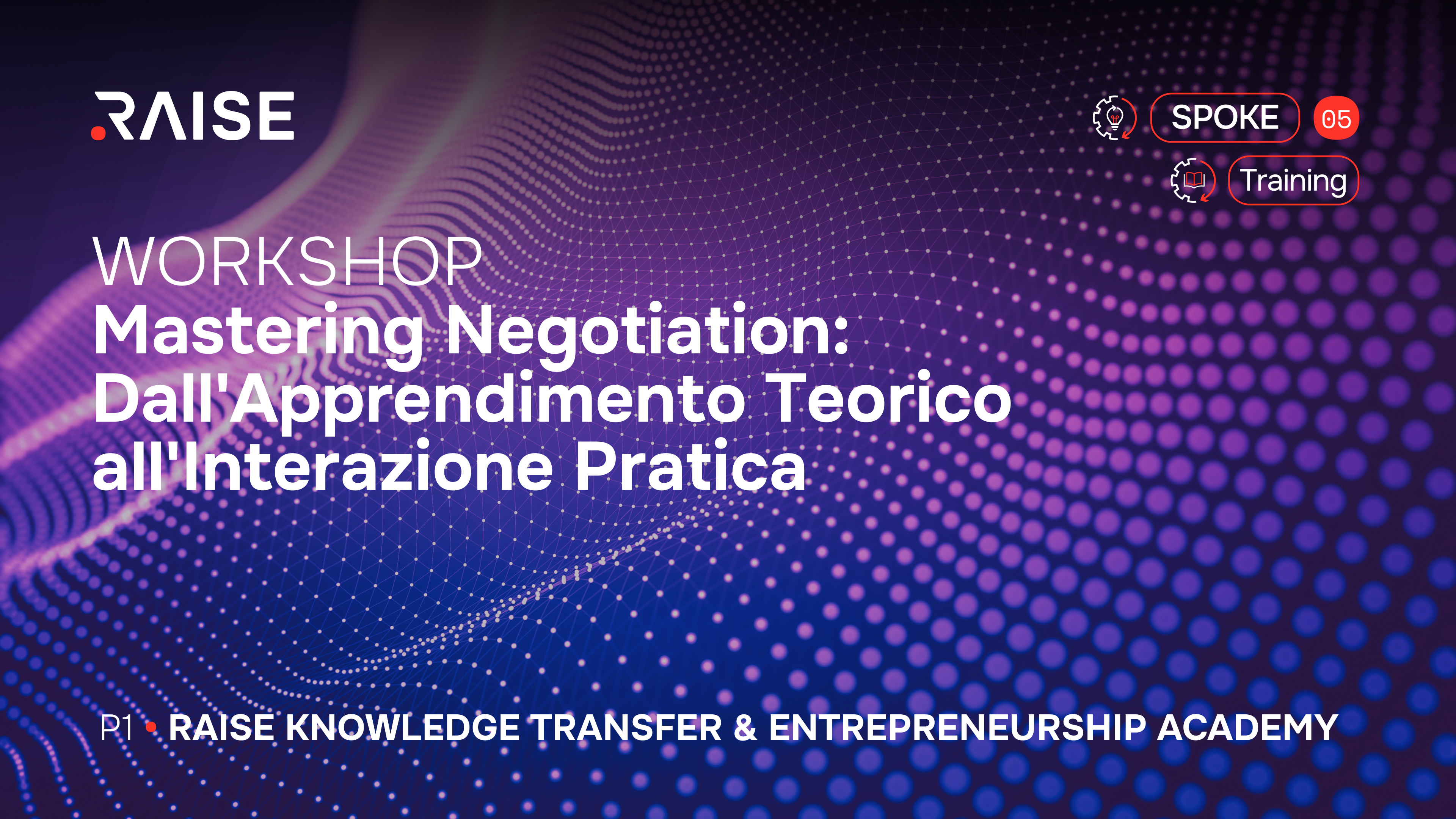 “Mastering Negotiation: dall’Apprendimento Teorico all’Interazione Pratica” il workshop dell’Academy di RAISE